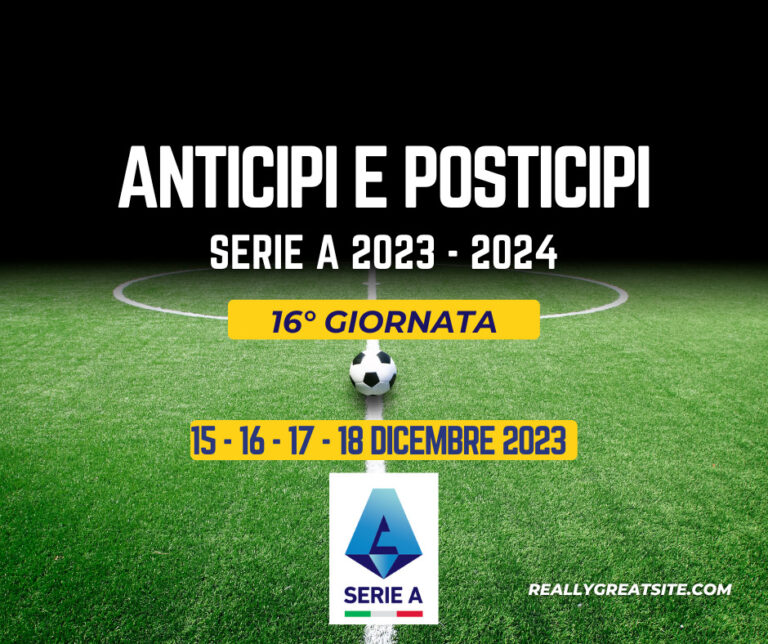 Anticipi e Posticipi Serie A partite 16 giornata 15 16 17 18 dicembre campionato 2023 2024 diretta tv DAZN SKY NOW