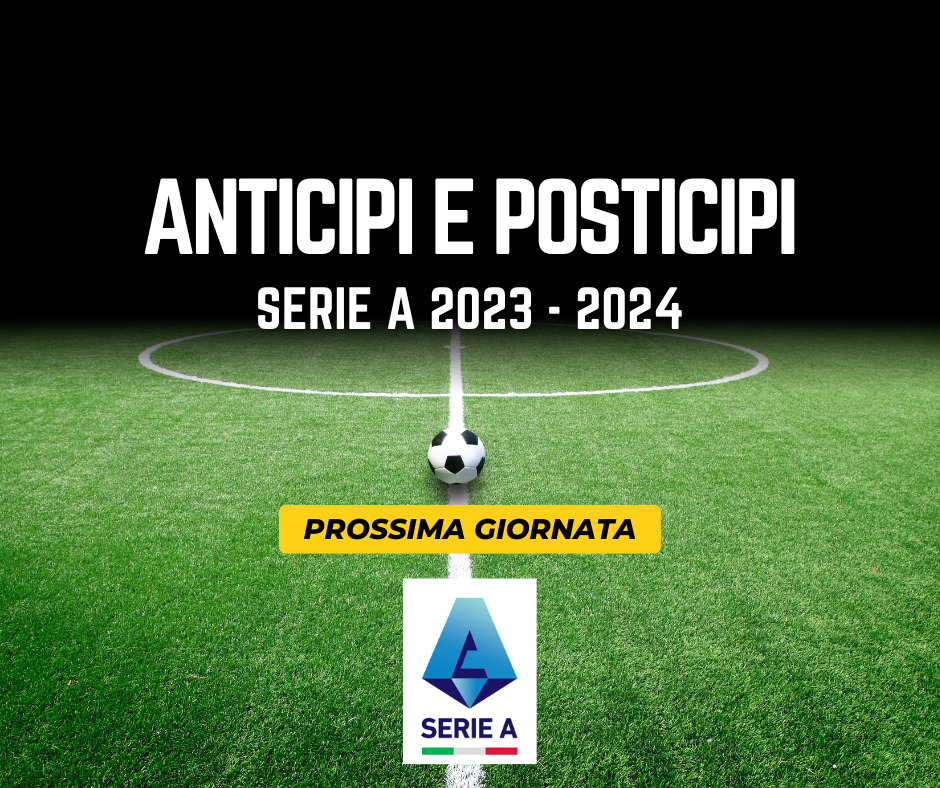 Calendario Anticipi e Posticipi Serie A prossima giornata partite campionato 2023 2024 diretta tv DAZN SKY NOW