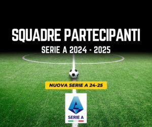 Nuove Squadre Serie A 2024-2025 in ordine alfabetico prossimo campionato